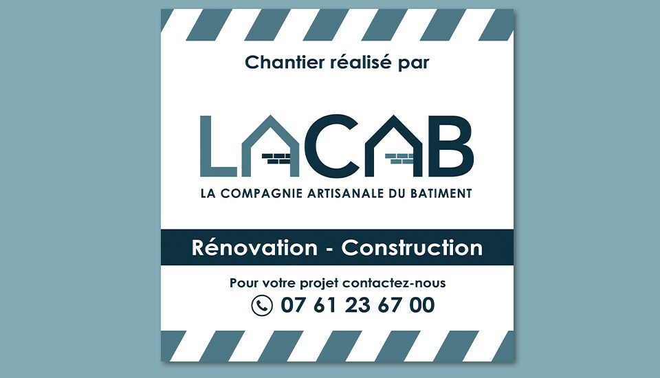 Création panneau de chantier LACAB, Compagnie Artisanale du Bâtiment par l'agence de communication Et Voilà Prod, à latresne